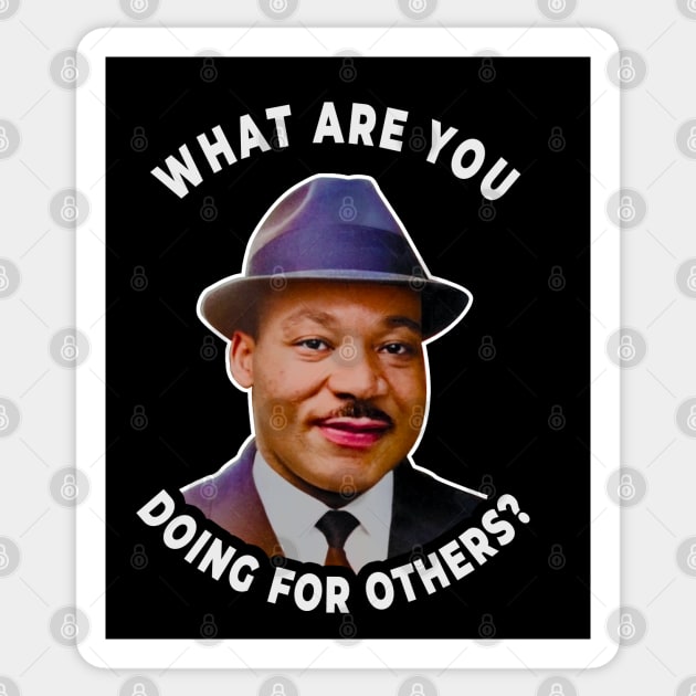 🤎 What Are You Doing for Others?, Martin Luther King Quote Sticker by Pixoplanet